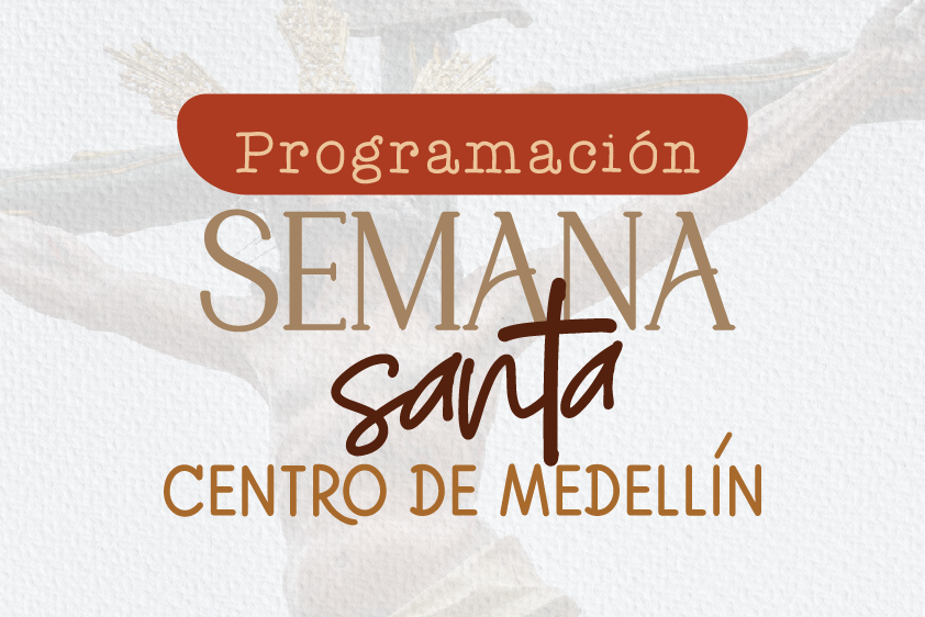 La Semana Santa 2022 se vive en el centro de Medellín